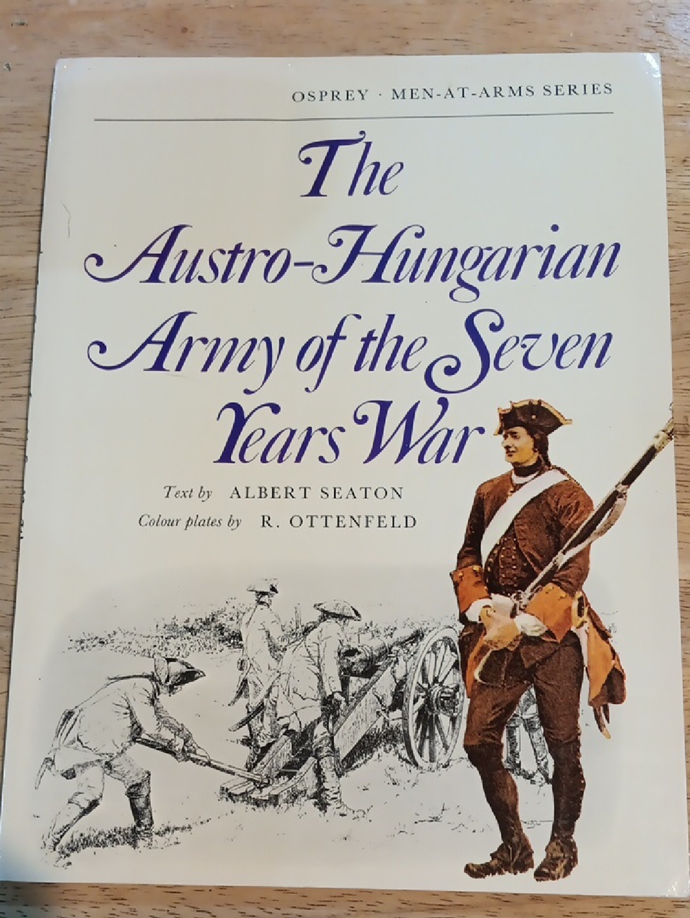 The Austro-Hungarian Army Of The Seven Years War By Albert Seaton